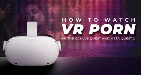 meta quest 2 pornhub|How to Watch VR Porn on the Meta Quest, Quest 2, Quest 3 and。